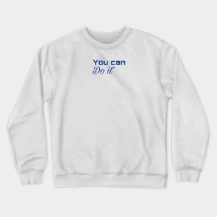 You can do it Crewneck Sweatshirt